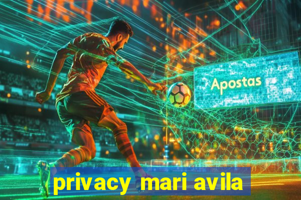 privacy mari avila